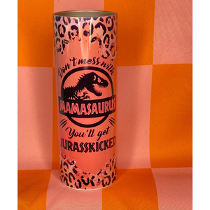 Don't Mess with Mamasaurus 20oz Skinny Tumbler