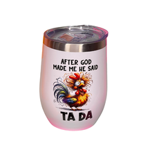 Load image into Gallery viewer, After God Made Me he Said TA DA Wine 12oz Tumbler
