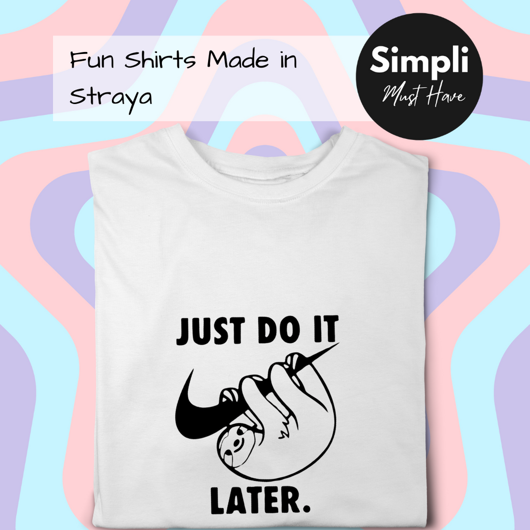 Just Do It Later Tshirt