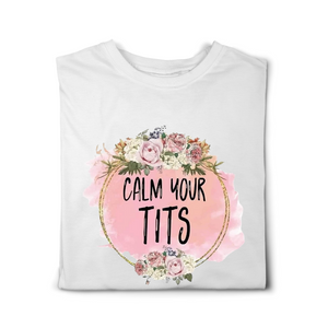 Calm Your Tits Tshirt