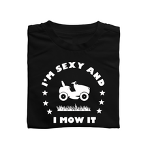 Load image into Gallery viewer, I’m Sexy &amp; I Mow It Tshirt
