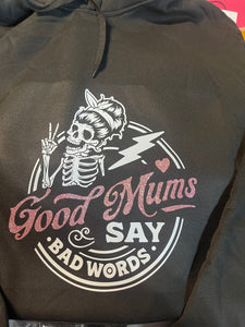 Good Mums Say Bad Words Hoodie