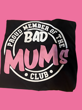 Load image into Gallery viewer, Proud Member of the Bad Mum&#39;s Club T-Shirt
