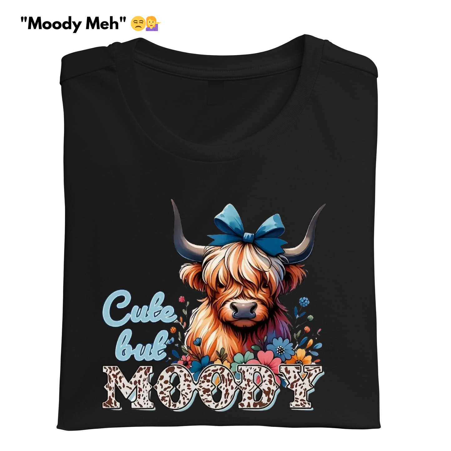 Cute But Moody Highland Cow Tshirt