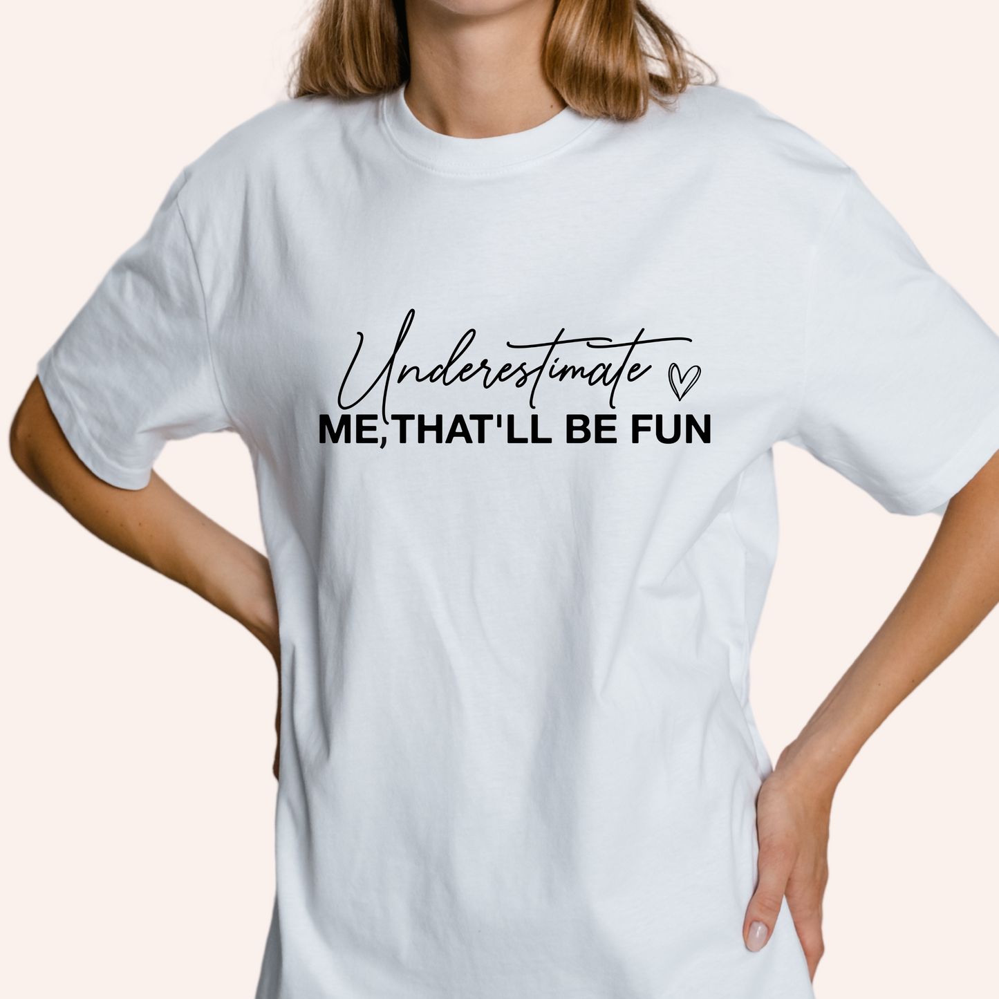 Underestimate Me That'll be Fun Tshirt