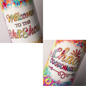 Welcome to the Shitshow Chaos Coordinator 20oz Skinny Tumbler