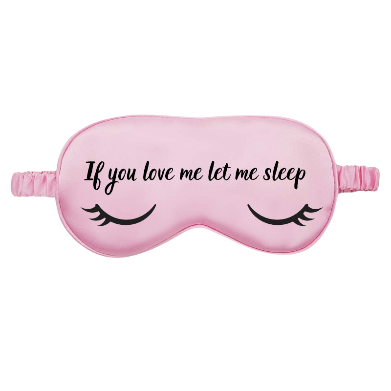 If You Love Me Let Me Sleep Eye Mask