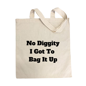No Diggity I Got To Bag It Up Tote Bag