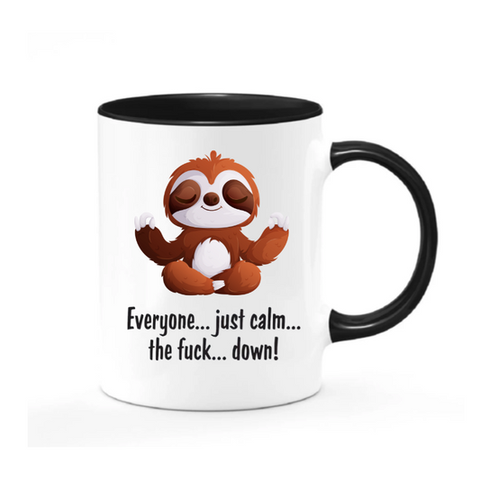 Sloth Everyone Just Calm the Fuck Down Mug