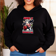 Load image into Gallery viewer, Admit It Life Would Be Boring Without Me Hoodie
