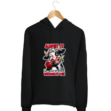 Load image into Gallery viewer, Admit It Life Would Be Boring Without Me Hoodie
