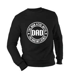 Dad the Man the Myth the Bad Influence Shirt / Hoodie