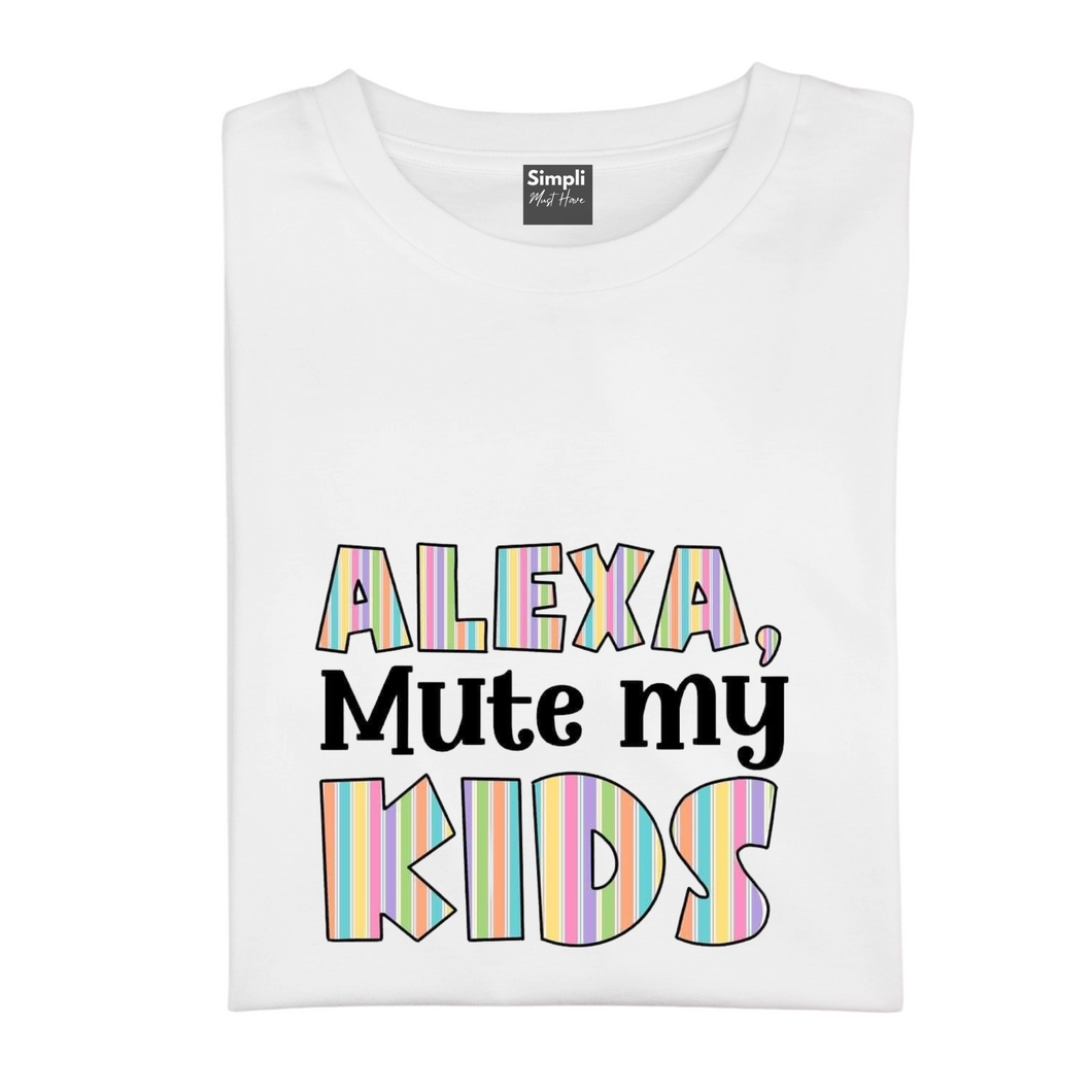 Alexa Mute My Kids Tshirt
