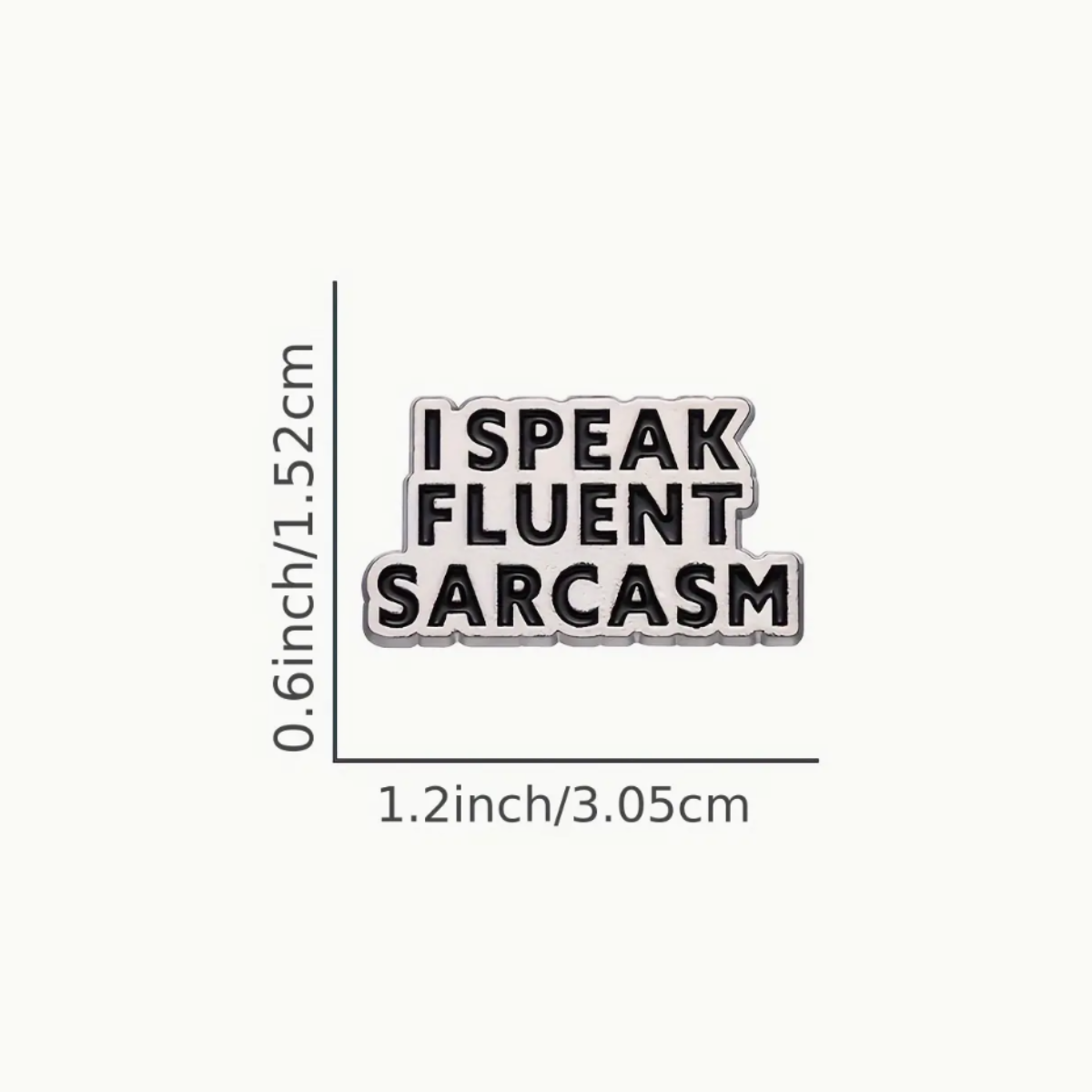 I Speak Fluent Sarcasm Enamel Pin Brooch