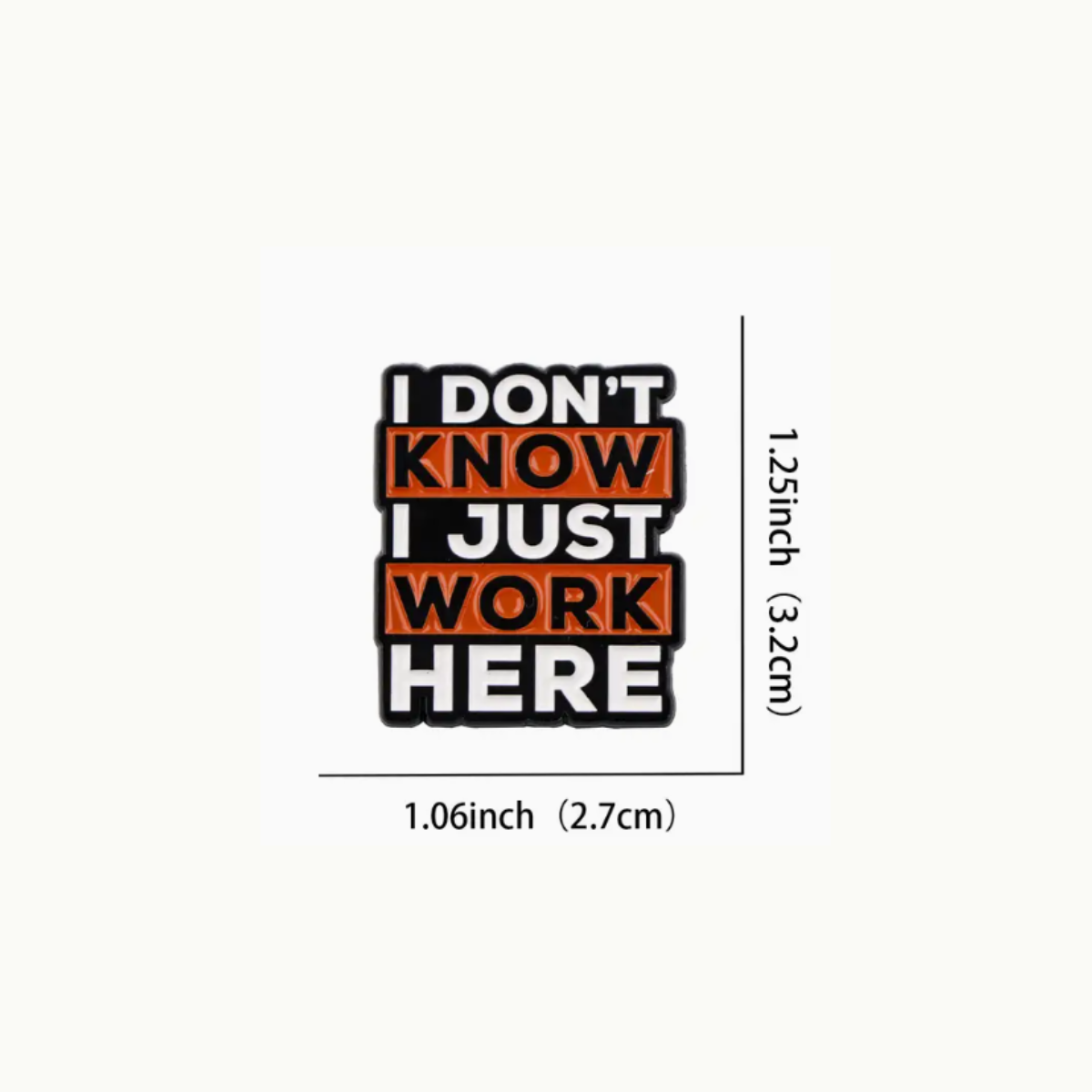 I Don't Know I Just Work Here enamel pin brooch