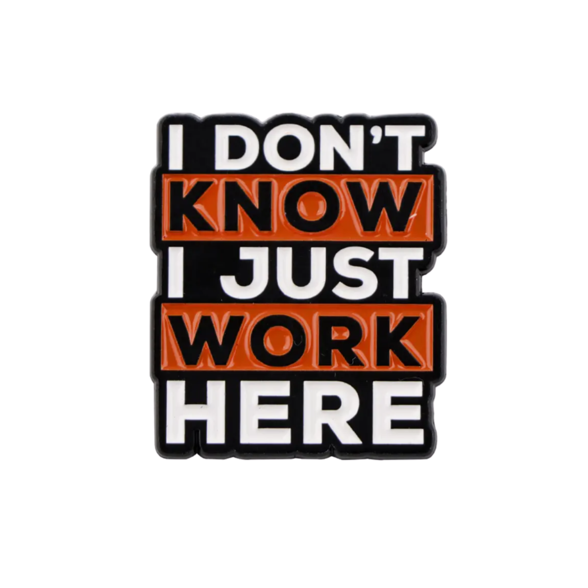 I Don't Know I Just Work Here enamel pin brooch