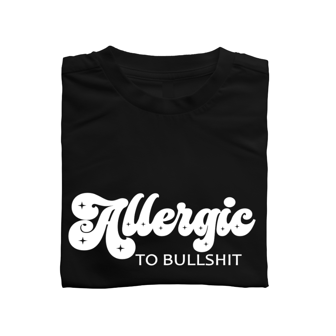 Allergic to Bullshit Tshirt