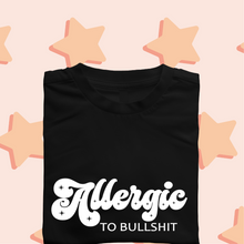 Load image into Gallery viewer, Allergic to Bullshit Tshirt
