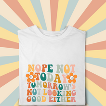 Load image into Gallery viewer, Nope Not Today Tshirt
