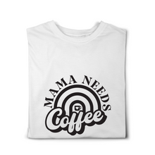 Load image into Gallery viewer, Mama Needs Coffee Tshirt
