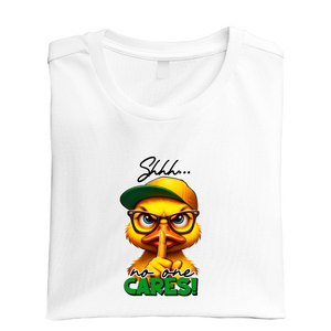 Shh No-One Cares Duck Tshirt