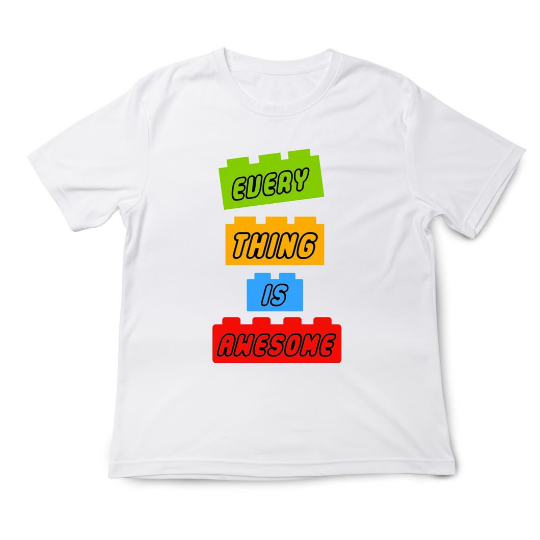 Every Thing Is Awesome Tshirt