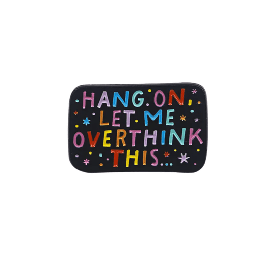 Simpli Must Have Enamel Pin Hold on Let Me Overthink This Enamel Pin Brooch