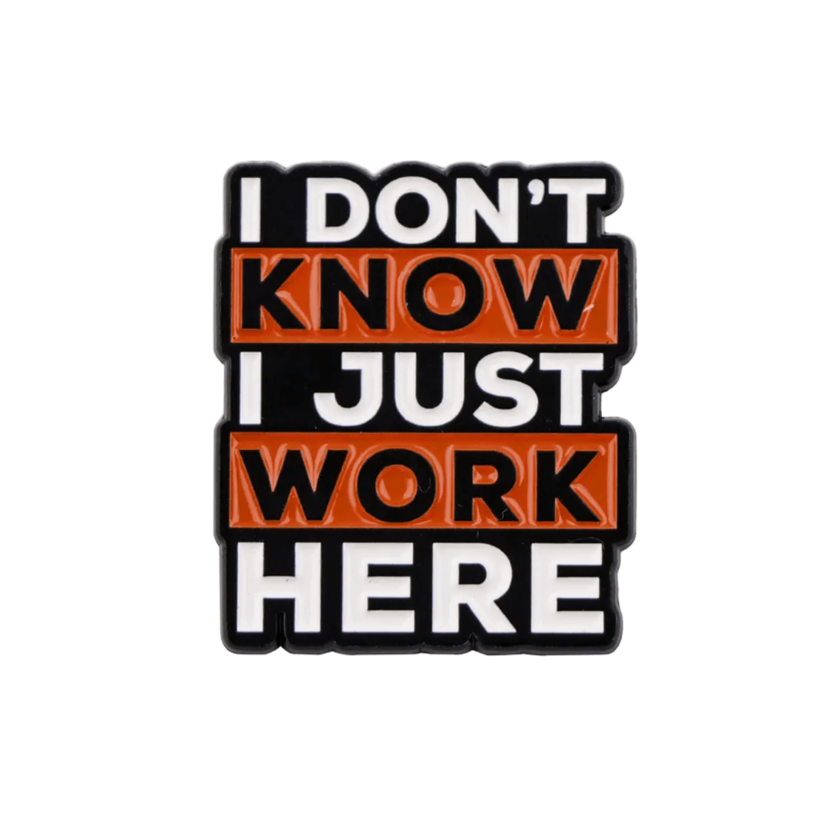 Simpli Must Have Enamel Pin I Don't Know I Just Work Here enamel pin brooch