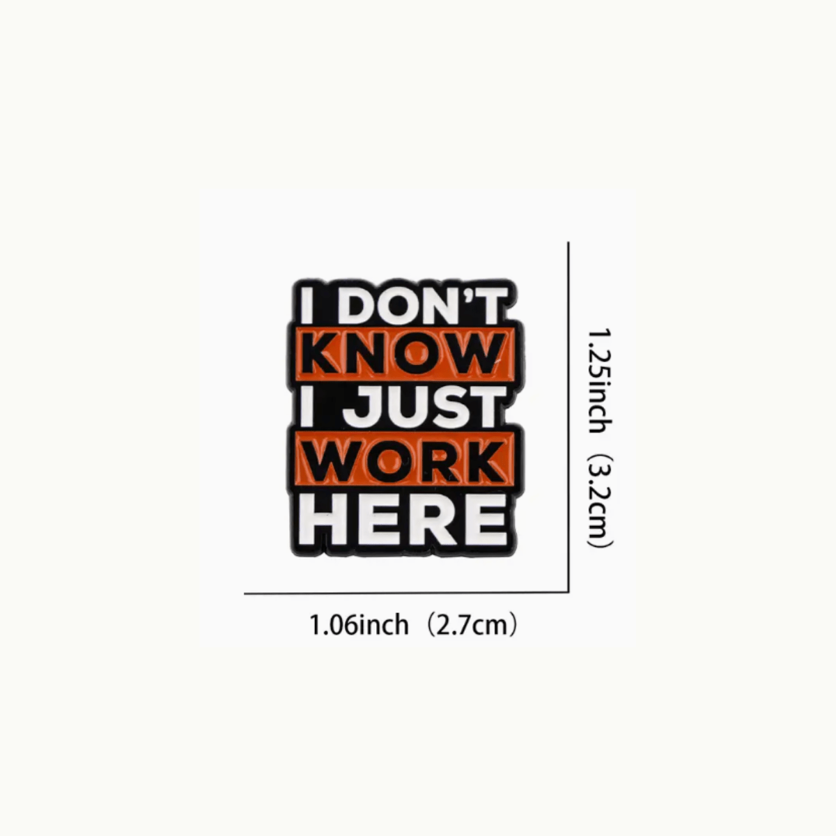 Simpli Must Have Enamel Pin I Don't Know I Just Work Here enamel pin brooch