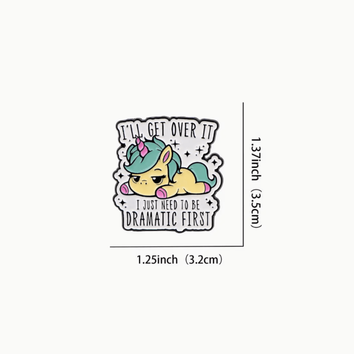 Simpli Must Have Enamel Pin I'll Get Over It I Just Need to be Dramatic First Unicorn Enamel Pin Brooch