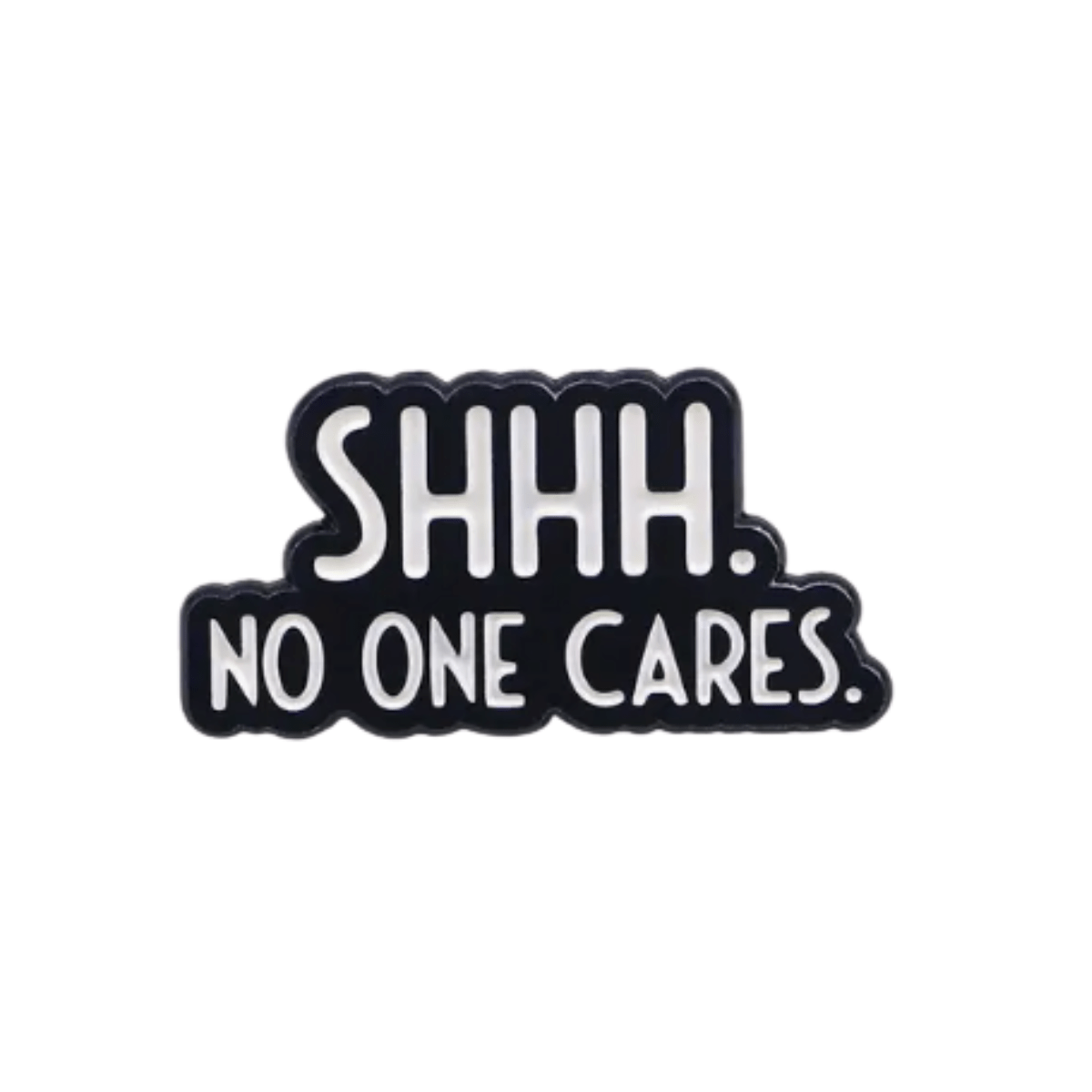 Simpli Must Have Enamel Pin Shhh No One Cares Enamel Pin Brooch