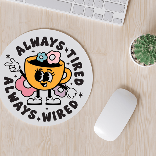 Simpli Must Have Mouse Pad Always Tired Always Wired Mousepad