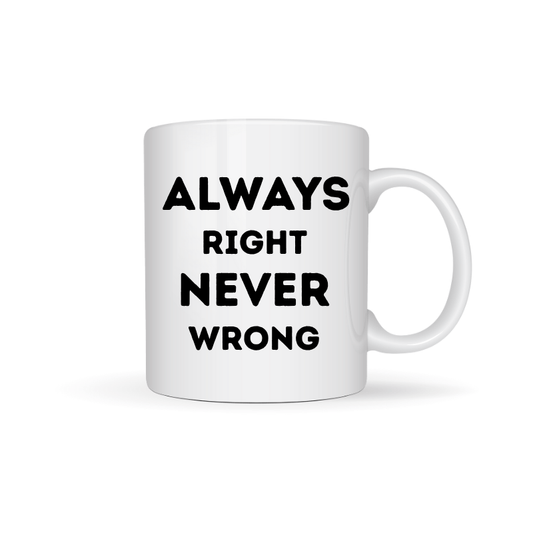 Simpli Must Have Mug Always Right Never Wrong Mug