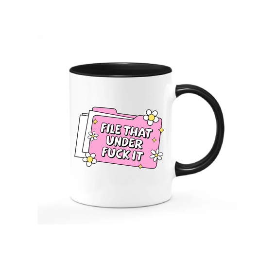 Simpli Must Have Mug File That Under Fuck It Mug