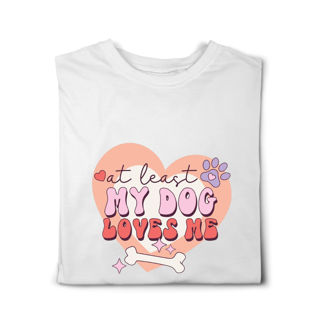 Simpli Must Have tshirt At Least My Dog Loves Me Tshirt