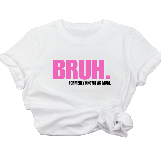 Simpli Must Have TShirt BRUH Formerly Known as Mum Tshirt