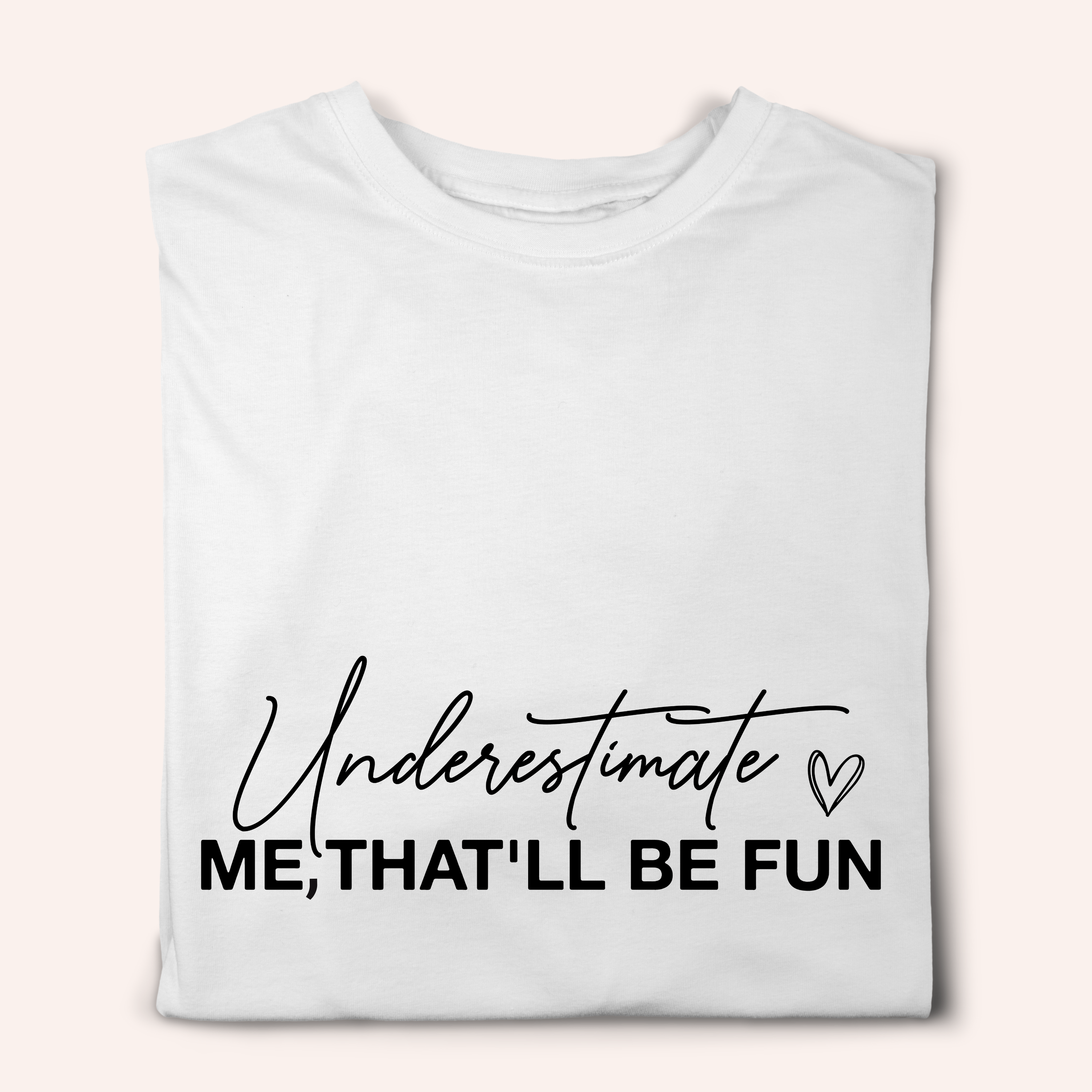 Simpli Must Have TShirt Underestimate Me That'll be Fun Tshirt
