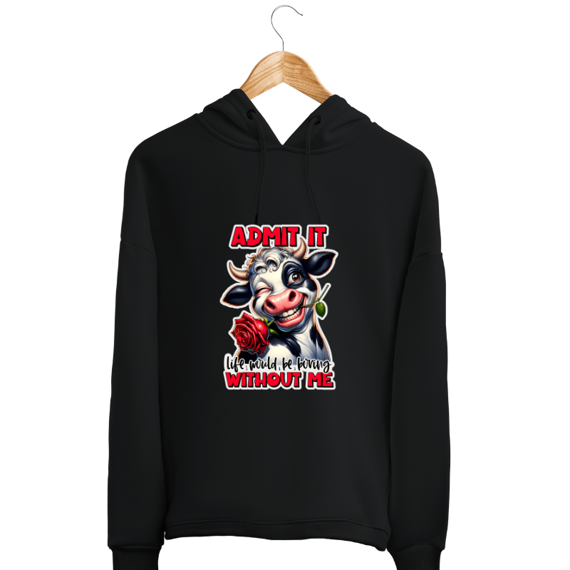SimpliMust Hoodie Admit It Life Would Be Boring Without Me Hoodie