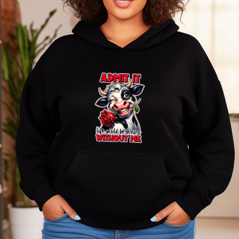 SimpliMust Hoodie Admit It Life Would Be Boring Without Me Hoodie