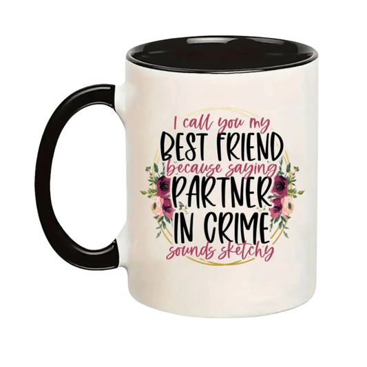 SimpliMust Mug Best Friend Because Partner in Crime Sounds Sketchy Mug