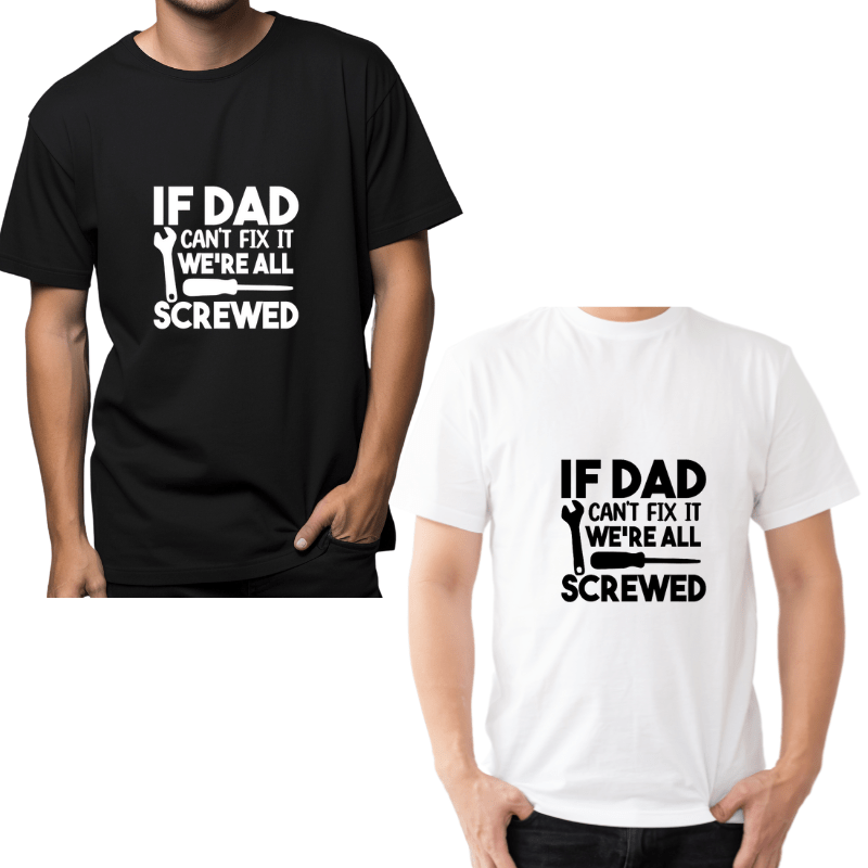 SimpliMust TShirt If Dad Can't Fix it We're All Screwed