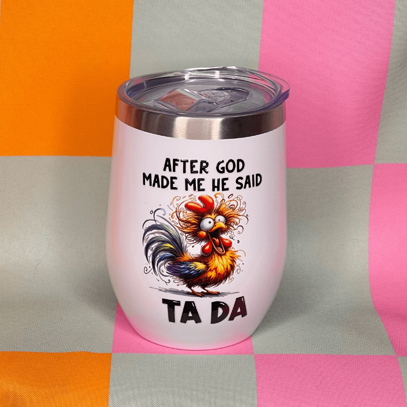 SimpliMust Tumblers After God Made Me he Said TA DA Wine 12oz Tumbler