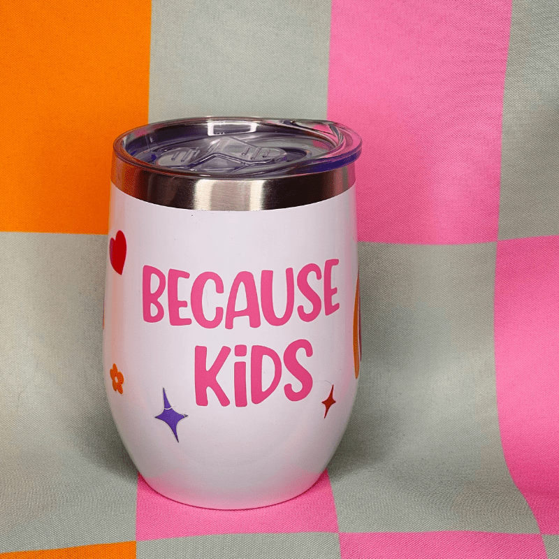 SimpliMust Tumblers Because Kids 12oz Tumbler