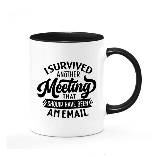 I Survived Another Meeting That Should Have Been an Email Mug