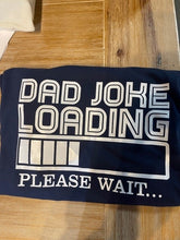 Load image into Gallery viewer, Dad Joke T-Shirt
