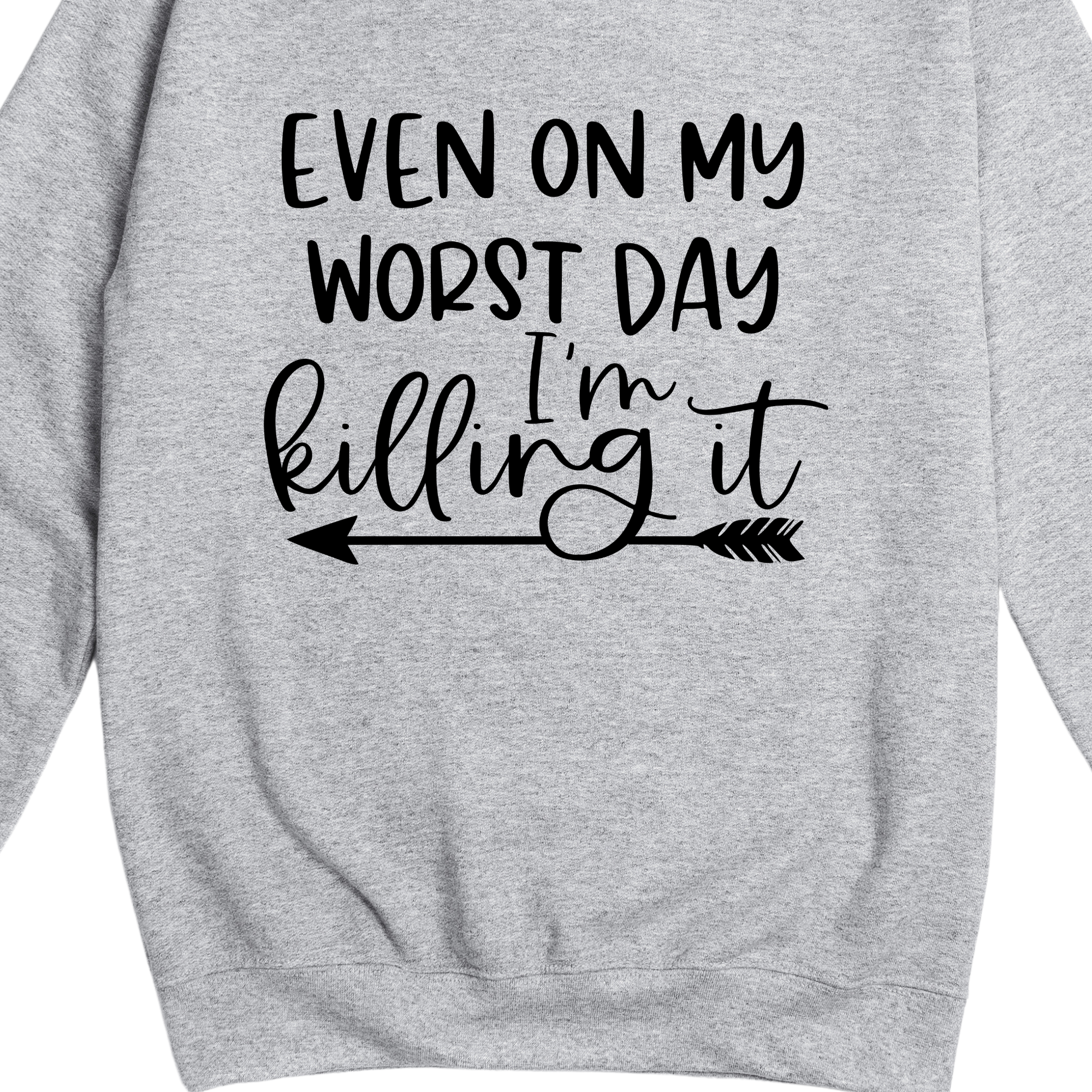 Even on my Worst Day I'm Killing It Jumper