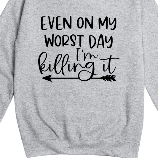 Even on my Worst Day I'm Killing It Jumper