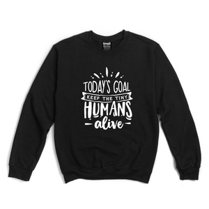 Today's Goal Keep The Tiny Humans Alive Jumper