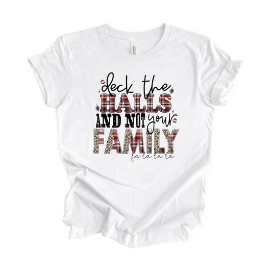 Deck the Halls and not the Family Tshirt