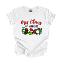 Load image into Gallery viewer, Mrs Claus but Married to the Grinch Tshirt
